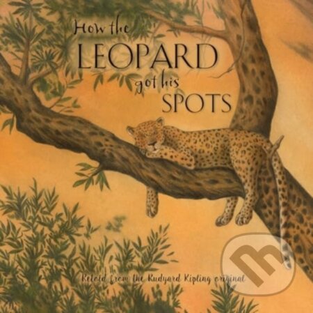 Kniha: How the Leopard Got His Spots (Rudyard Kipling). North Parade Publishing, 2019 Kniha: How the Leopard Got His Spots (Rudyard Kipling). North Parade Publishing, 2019
