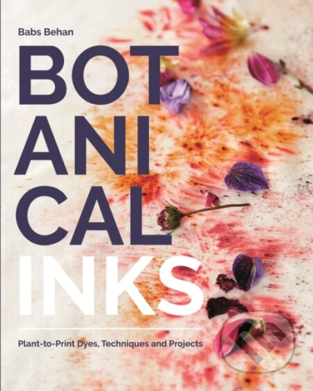 Kniha: Botanical Inks (Babs Behan). Quadrille, 2018 Kniha: Botanical Inks (Babs Behan). Quadrille, 2018