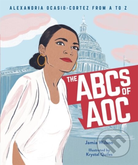Kniha: The ABCs of AOC (Jamia Wilson a Krystal Quiles). Little, Brown Young Readers, 2020 Kniha: The ABCs of AOC (Jamia Wilson a Krystal Quiles). Little, Brown Young Readers, 2020