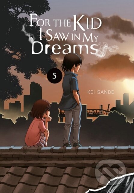 Kniha: For the Kid I Saw in My Dreams, Vol. 5 (Abigail Blackman, Sheldon Drzka a Kei Sanbe). Yen Press, 2020 Kniha: For the Kid I Saw in My Dreams, Vol. 5 (Abigail Blackman, Sheldon Drzka a Kei Sanbe). Yen Press, 2020