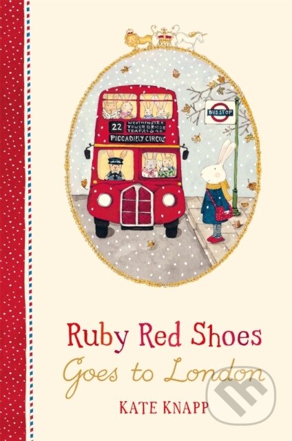Kniha: Ruby Red Shoes Goes To London (Kate Knapp). Pan Macmillan, 2018 Kniha: Ruby Red Shoes Goes To London (Kate Knapp). Pan Macmillan, 2018