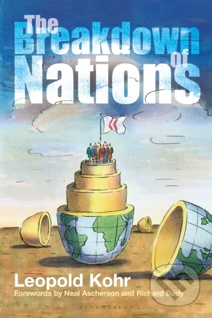 Kniha: The Breakdown of Nations (Leopold Kohr). Green Books, 2020 Kniha: The Breakdown of Nations (Leopold Kohr). Green Books, 2020