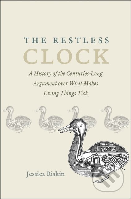 Kniha: The Restless Clock (Jessica Riskin). University of Chicago, 2018 Kniha: The Restless Clock (Jessica Riskin). University of Chicago, 2018