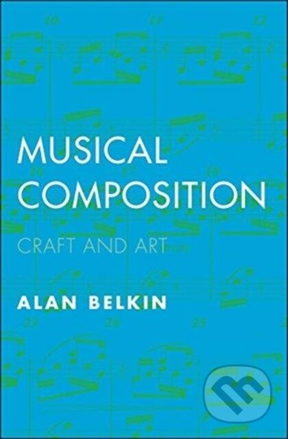 Kniha: Musical Composition (Alan Belkin). Yale University Press, 2018 Kniha: Musical Composition (Alan Belkin). Yale University Press, 2018