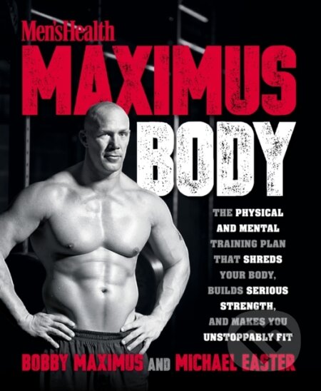 Kniha: Maximus Body (Bobby Maximus a Michael Easter). Rodale Press, 2018 Kniha: Maximus Body (Bobby Maximus a Michael Easter). Rodale Press, 2018