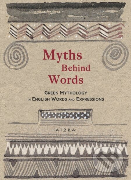 Kniha: Myths Behind Words (Alexander Zaphiriou). Aiora Press, 2018 Kniha: Myths Behind Words (Alexander Zaphiriou). Aiora Press, 2018