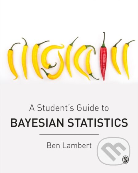 Kniha: A Student’s Guide to Bayesian Statistics (Ben Lambert). Sage Publications, 2018 Kniha: A Student’s Guide to Bayesian Statistics (Ben Lambert). Sage Publications, 2018