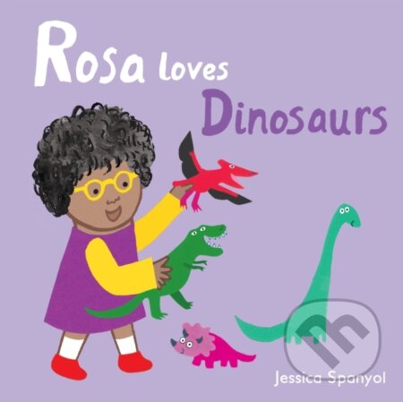 Kniha: Rosa Loves Dinosaurs (Jessica Spanyol). Childs Play, 2018 Kniha: Rosa Loves Dinosaurs (Jessica Spanyol). Childs Play, 2018