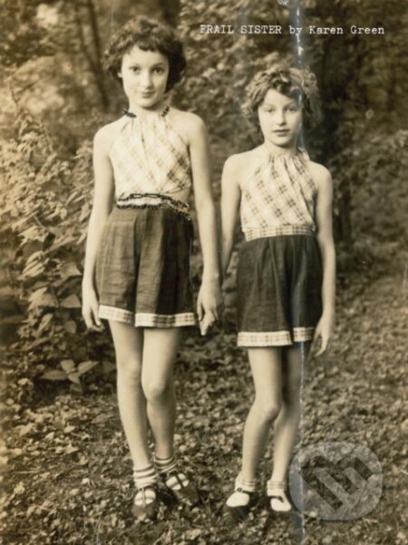 Kniha: Karen Green - Frail Sister (Green). Siglio Press, 2018 Kniha: Karen Green - Frail Sister (Green). Siglio Press, 2018