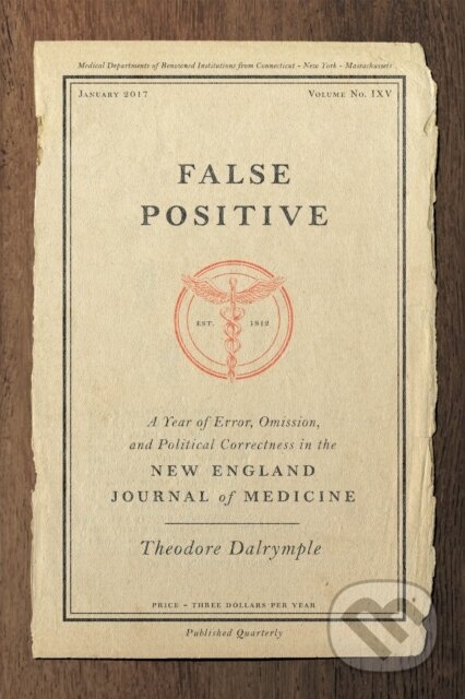 Kniha: False Positive (Theodore Dalrymple). , 2019 Kniha: False Positive (Theodore Dalrymple). , 2019