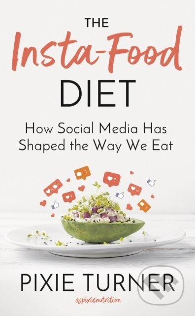 Kniha: The Insta-Food Diet (Pixie Turner). Anima, 2020 Kniha: The Insta-Food Diet (Pixie Turner). Anima, 2020