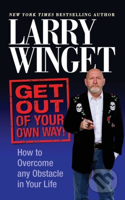Kniha: Get Out of Your Own Way (Larry Winget). G&D Media, 2020 Kniha: Get Out of Your Own Way (Larry Winget). G&D Media, 2020