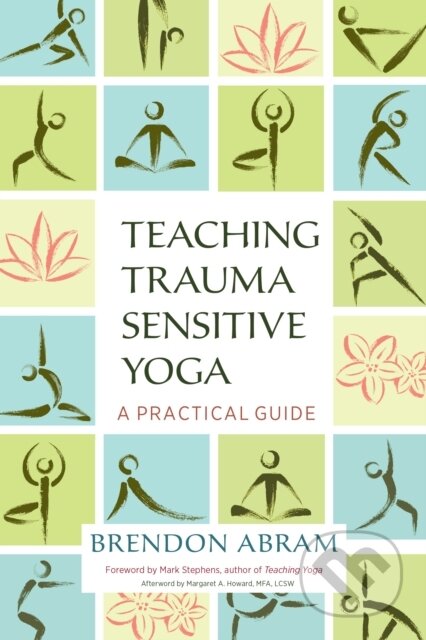 Kniha: Teaching Trauma-Sensitive Yoga (Brendon Abram). North Atlantic Books, 2018 Kniha: Teaching Trauma-Sensitive Yoga (Brendon Abram). North Atlantic Books, 2018