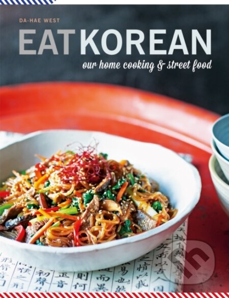 Kniha: Eat Korean (Da-Hae West). Mitchell Beazley, 2018 Kniha: Eat Korean (Da-Hae West). Mitchell Beazley, 2018