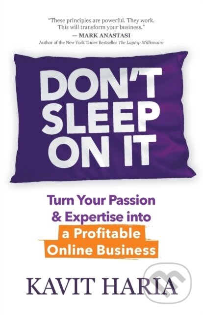 Kniha: Don't Sleep on It (Kavit Haria). Morgan James Publishing, 2018 Kniha: Don't Sleep on It (Kavit Haria). Morgan James Publishing, 2018