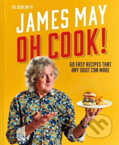 Kniha: Oh Cook! (James May). Pavilion, 2020 Kniha: Oh Cook! (James May). Pavilion, 2020