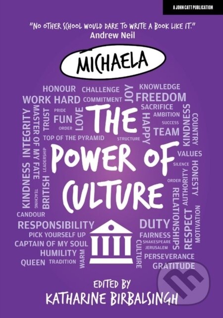 Kniha: Michaela: The Power of Culture (Katharine Birbalsingh). John Catt Educational, 2020 Kniha: Michaela: The Power of Culture (Katharine Birbalsingh). John Catt Educational, 2020
