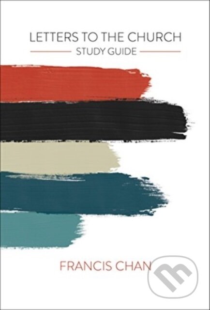 Kniha: Letters to the Church Sg (Francis Chan). , 2018 Kniha: Letters to the Church Sg (Francis Chan). , 2018