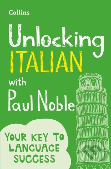 Kniha: Unlocking Italian with Paul Noble (Paul Noble). Collins, 2017 Kniha: Unlocking Italian with Paul Noble (Paul Noble). Collins, 2017