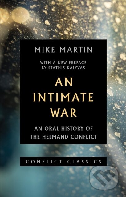 Kniha: An Intimate War (Mike Martin). C Hurst & Co Publishers, 2017 Kniha: An Intimate War (Mike Martin). C Hurst & Co Publishers, 2017