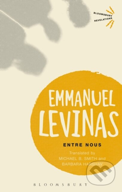 Kniha: Entre Nous (Emmanuel Levinas). Bloomsbury, 2017 Kniha: Entre Nous (Emmanuel Levinas). Bloomsbury, 2017