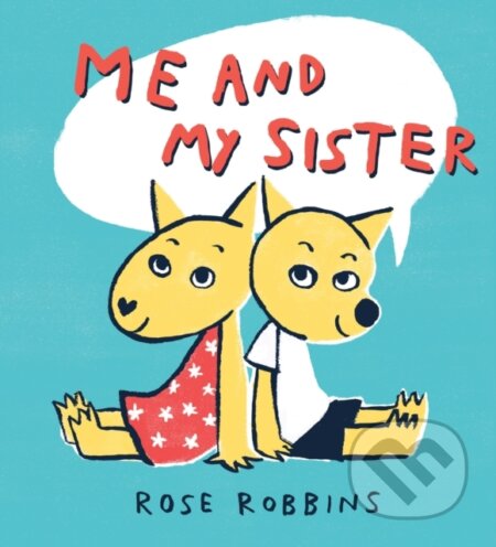 Kniha: Me and My Sister (Rose Robbins). Scallywag, 2019 Kniha: Me and My Sister (Rose Robbins). Scallywag, 2019