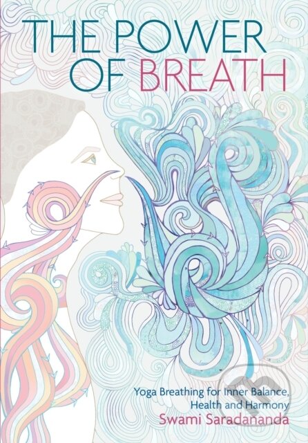 Kniha: The Power of Breath (Swami Saradananda). Watkins Publishing, 2017 Kniha: The Power of Breath (Swami Saradananda). Watkins Publishing, 2017