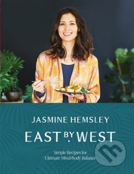 Kniha: East by West (Jasmine Hemsley). Bluebird, 2017 Kniha: East by West (Jasmine Hemsley). Bluebird, 2017