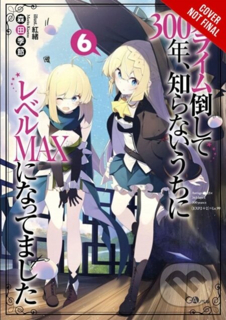 Kniha: I've Been Killing Slimes for 300 Years and Maxed Out My Level, Vol. 6 (Benio Benio a Kisetsu Morita). Yen Press, 2019 Kniha: I've Been Killing Slimes for 300 Years and Maxed Out My Level, Vol. 6 (Benio Benio a Kisetsu Morita). Yen Press, 2019