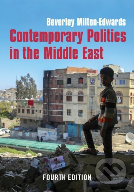 Kniha: Contemporary Politics in the Middle East (Beverley Milton-Edwards). Polity Press, 2018 Kniha: Contemporary Politics in the Middle East (Beverley Milton-Edwards). Polity Press, 2018