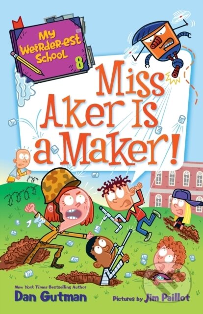 Kniha: My Weirder-est School #8: Miss Aker Is a Maker! (Dan Gutman). HarperCollins, 2021 Kniha: My Weirder-est School #8: Miss Aker Is a Maker! (Dan Gutman). HarperCollins, 2021