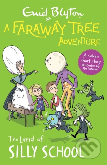 Kniha: A Faraway Tree Adventure: The Land of Silly School (Enid Blyton). Hodder Children's Books, 2021 Kniha: A Faraway Tree Adventure: The Land of Silly School (Enid Blyton). Hodder Children's Books, 2021