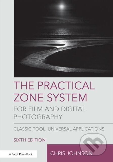 Kniha: The Practical Zone System for Film and Digital Photography (Chris Johnson). Routledge, 2017 Kniha: The Practical Zone System for Film and Digital Photography (Chris Johnson). Routledge, 2017