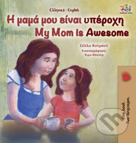 Kniha: My Mom is Awesome (Greek English Bilingual Book for Kids) (Kidkiddos Books a Shelley Admont). Kidkiddos, 2021 Kniha: My Mom is Awesome (Greek English Bilingual Book for Kids) (Kidkiddos Books a Shelley Admont). Kidkiddos, 2021