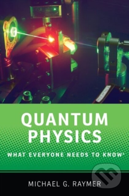 Kniha: Quantum Physics (Michael Raymer). Oxford University Press, 2017 Kniha: Quantum Physics (Michael Raymer). Oxford University Press, 2017