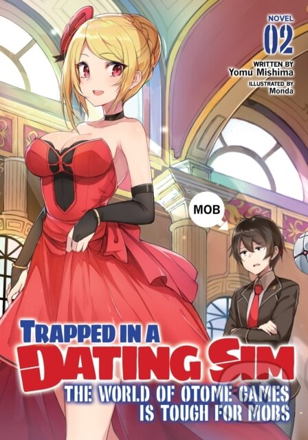 Kniha: Trapped in a Dating Sim: The World of Otome Games is Tough for Mobs (Light Novel) Vol. 2 (Yomu Mishima). Seven Seas, 2021 Kniha: Trapped in a Dating Sim: The World of Otome Games is Tough for Mobs (Light Novel) Vol. 2 (Yomu Mishima). Seven Seas, 2021