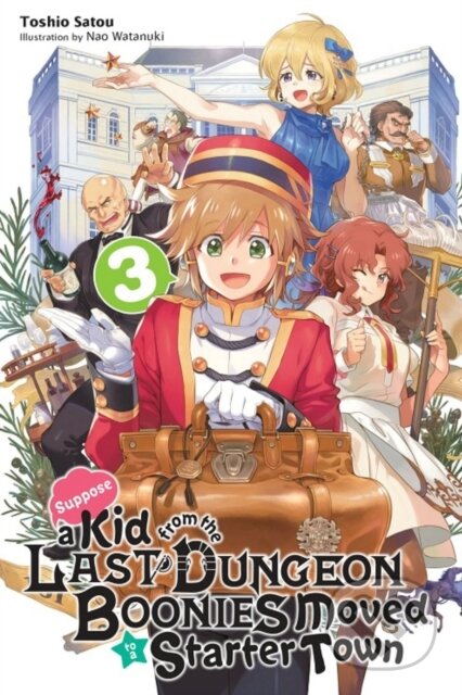 Kniha: Suppose a Kid from the Last Dungeon Boonies Moved to a Starter Town, Vol. 3 (light novel) (Nao Watanuki a Toshio Satou). Yen Press, 2020 Kniha: Suppose a Kid from the Last Dungeon Boonies Moved to a Starter Town, Vol. 3 (light novel) (Nao Watanuki a Toshio Satou). Yen Press, 2020