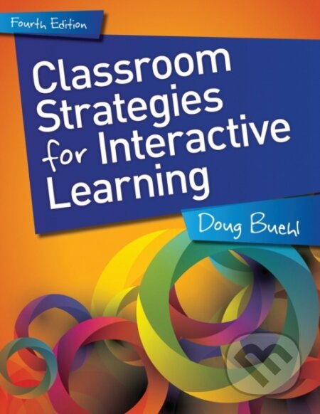 Kniha: Classroom Strategies for Interactive Learning (Doug Beuhl). Stenhouse Publishers, 2017 Kniha: Classroom Strategies for Interactive Learning (Doug Beuhl). Stenhouse Publishers, 2017