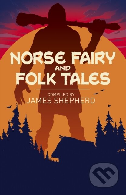 Kniha: Norse Fairy & Folk Tales (Charles John Tibbits, Sir George Webbe Dasent a Katharine Pyle). Arcturus, 2020 Kniha: Norse Fairy & Folk Tales (Charles John Tibbits, Sir George Webbe Dasent a Katharine Pyle). Arcturus, 2020