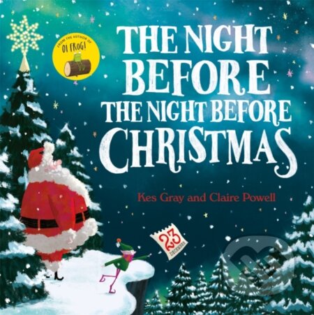 Kniha: The Night Before the Night Before Christmas (Kes Gray). Hodder Children's Books, 2018 Kniha: The Night Before the Night Before Christmas (Kes Gray). Hodder Children's Books, 2018