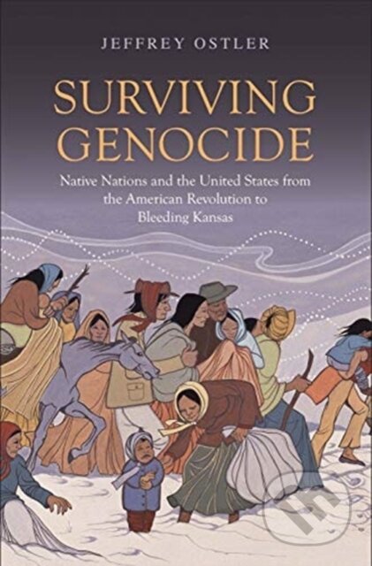 Kniha: Surviving Genocide (Jeffrey Ostler). Yale University Press, 2020 Kniha: Surviving Genocide (Jeffrey Ostler). Yale University Press, 2020