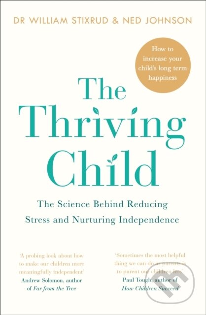 Kniha: The Thriving Child (Dr William Stixrud a Ned Johnson). Penguin Books, 2018 Kniha: The Thriving Child (Dr William Stixrud a Ned Johnson). Penguin Books, 2018