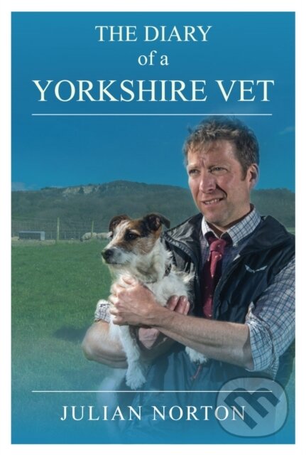 Kniha: The Diary Of A Yorkshire Vet (Julian Norton). Great Northern Books Ltd, 2018 Kniha: The Diary Of A Yorkshire Vet (Julian Norton). Great Northern Books Ltd, 2018