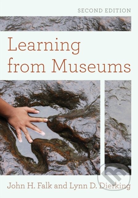 Kniha: Learning from Museums (John H. Falk a Lynn D. Dierking). Rowman & Littlefield, 2018 Kniha: Learning from Museums (John H. Falk a Lynn D. Dierking). Rowman & Littlefield, 2018