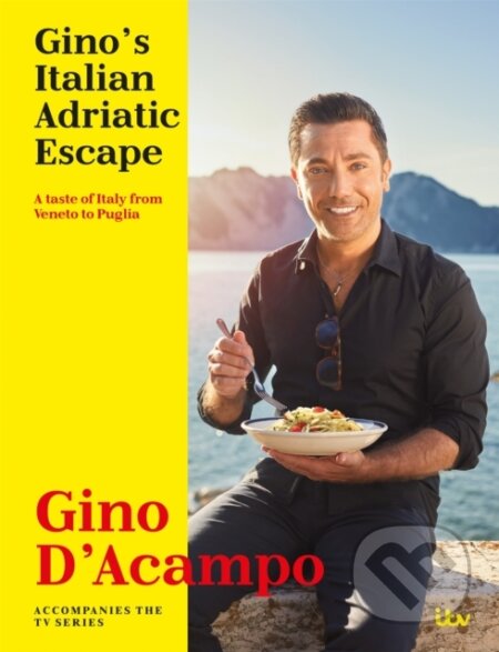 Kniha: Gino's Italian Adriatic Escape (Gino D'acampo). Hodder and Stoughton, 2018 Kniha: Gino's Italian Adriatic Escape (Gino D'acampo). Hodder and Stoughton, 2018