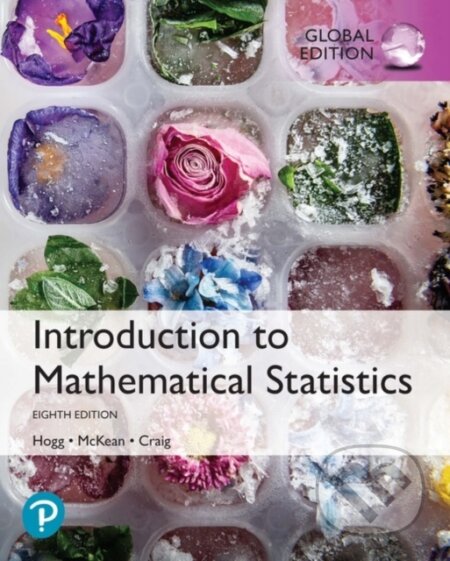 Kniha: Introduction to Mathematical Statistics, Global Edition (Allen Craig, Robert Hogg a Joeseph McKean). Pearson, 2020 Kniha: Introduction to Mathematical Statistics, Global Edition (Allen Craig, Robert Hogg a Joeseph McKean). Pearson, 2020