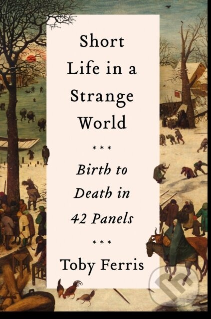 Kniha: Short Life in a Strange World (Toby Ferris). Fourth Estate, 2020 Kniha: Short Life in a Strange World (Toby Ferris). Fourth Estate, 2020