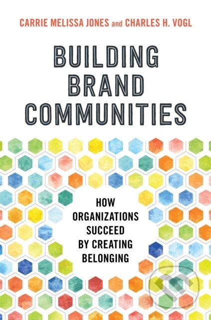 Kniha: Building Brand Communities (Carrie Melissa Jones). Berrett-Koehler Publishers, 2020 Kniha: Building Brand Communities (Carrie Melissa Jones). Berrett-Koehler Publishers, 2020