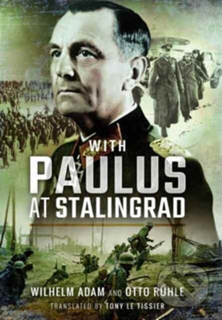 Kniha: With Paulus at Stalingrad (Otto Rhle a Wilhelm Adam). Pen and Sword, 2017 Kniha: With Paulus at Stalingrad (Otto Rhle a Wilhelm Adam). Pen and Sword, 2017