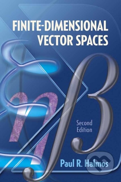 Kniha: Finite-Dimensional Vector Spaces (Paul R. Halmos). Dover Publications, 2017 Kniha: Finite-Dimensional Vector Spaces (Paul R. Halmos). Dover Publications, 2017